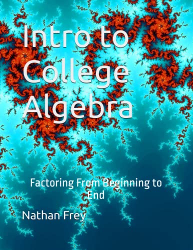 9798396310254: Intro to College Algebra: Factoring From Beginning to End