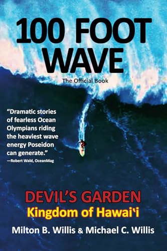 Stock image for 100 FOOT WAVE the Greatest Surfing Story ever told.: DEVIL'S GARDEN the Holy Grail of Big Wave Surfing. for sale by Wonder Book