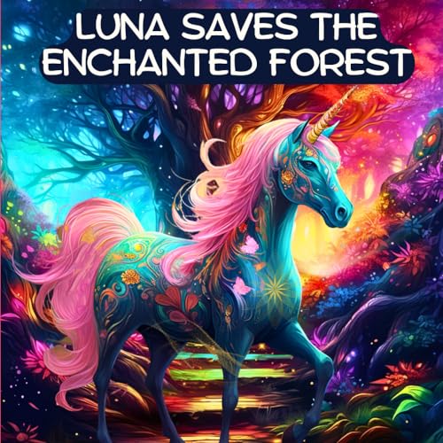 Stock image for Luna the Unicorn Saves the Enchanted Forest: A Bedtime Story about Courage and Kindness for sale by GreatBookPrices