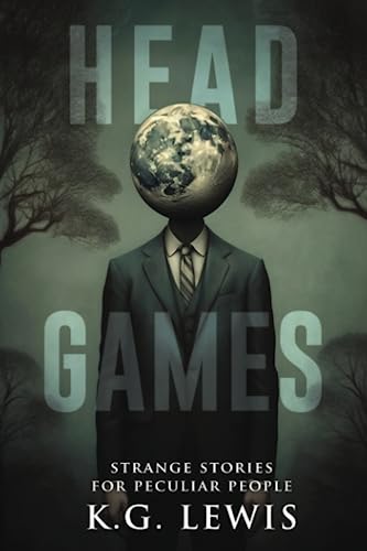 Stock image for Head Games: A Collection of Short Horror, Science Fiction, Weird, and Unusual Stories for sale by GreatBookPrices