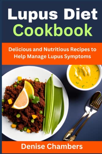 Stock image for Lupus Diet Cookbook: Delicious and Nutritious Recipes to Help Manage Lupus Symptoms for sale by GreatBookPrices