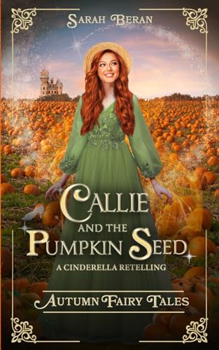 Imagen de archivo de Callie and the Pumpkin Seed: A Cinderella Retelling a la venta por HPB-Emerald