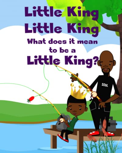Stock image for Little King, Little King, what does it mean to be a Little King? for sale by Big River Books