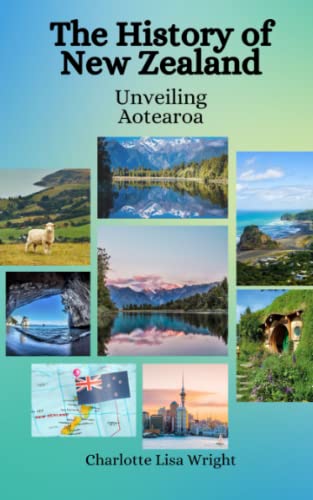 Stock image for The History of New Zealand: Unveiling Aotearoa for sale by Ria Christie Collections