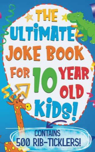 Imagen de archivo de The Ultimate Joke Book For 10 Year Old Kids: Contains 500 Jokes: An Awesome Joke Book For 10 Year Olds! Hundreds of rib ticklers, tongue twisters & side splitters a la venta por AwesomeBooks