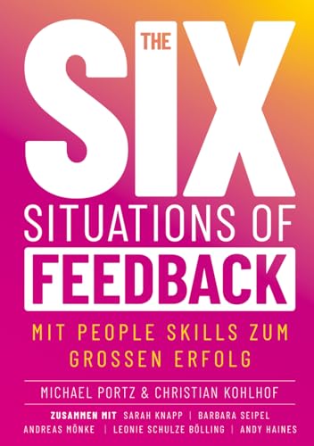 Stock image for THE SIX SITUATIONS OF FEEDBACK: Mit People Skills zum grossen Erfolg for sale by medimops