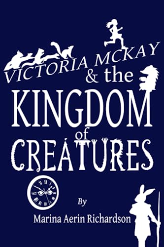 Beispielbild fr Victoria McKay and the Kingdom of Creatures zum Verkauf von Greener Books