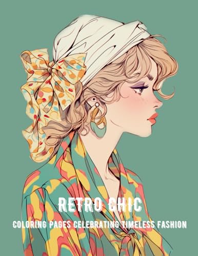 Stock image for Retro Chic: Coloring Pages Celebrating Timeless Fashion, 1920s - 1950s Iconic Looks for sale by GreatBookPrices