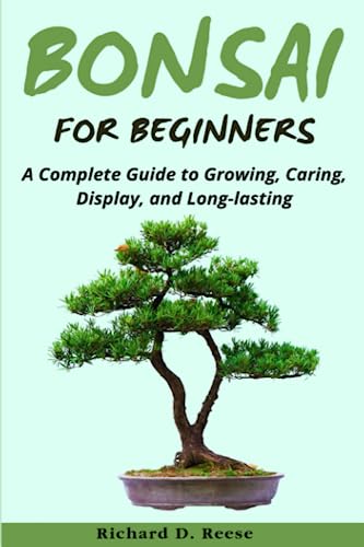 Stock image for Bonsai for Beginners: A Complete Guide to Growing, Caring, Display, and Long-lasting for sale by Greener Books