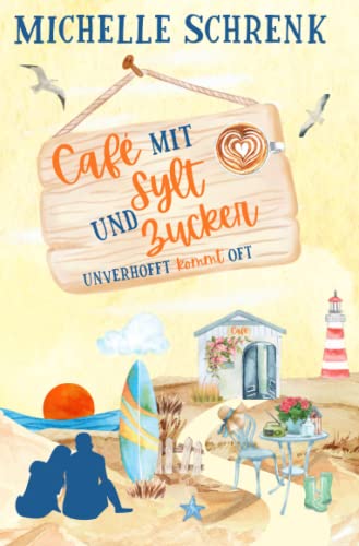 9798397040723: Caf mit Sylt und Zucker: Unverhofft kommt oft (Caf mit Sylt und Zucker) (German Edition)