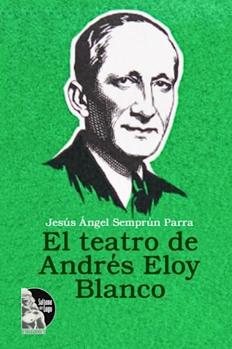 Imagen de archivo de El El teatro de Andr?s Eloy Blanco a la venta por PBShop.store US