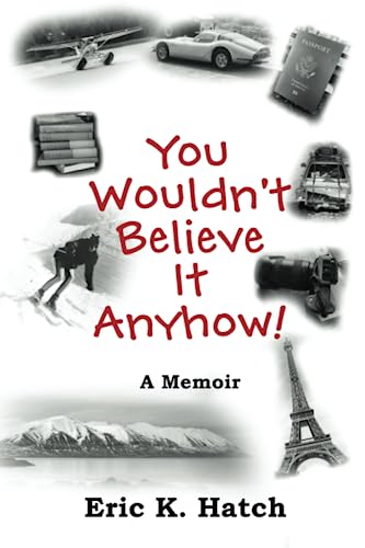 9798397281874: You Wouldn't Believe It Anyhow: True Adventures From A Non-Standard Life