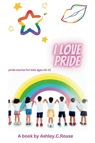 Stock image for I Love Pride: Pride stories for kids ages 10-13 for sale by GreatBookPrices