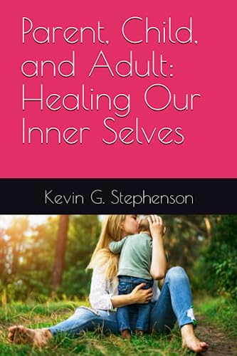 Stock image for Parent, Child, and Adult: Healing Our Inner Selves for sale by California Books