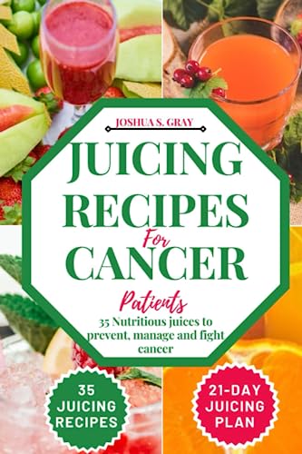 Beispielbild fr Juicing Recipes For Cancer Patients: 35 Nutritious Juices to prevent, manage and fight cancer zum Verkauf von GreatBookPrices