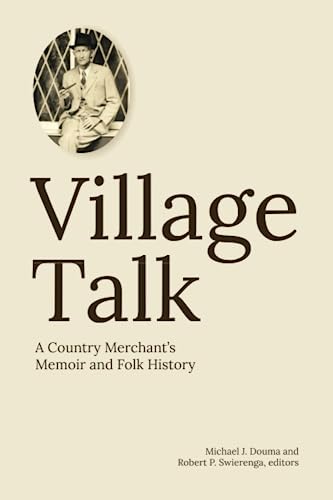Stock image for Village Talk: A County Merchant's Memoir and Folk History for sale by GreatBookPrices