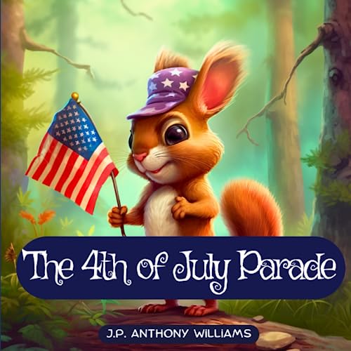 Stock image for The 4th of July Parade: A Celebration of Unity, Teamwork, and Freedom for sale by GreatBookPrices