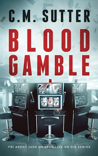 Stock image for Blood Gamble: A Spine-Tingling Crime Thriller (FBI Agent Jade Monroe Live or Die Series) for sale by HPB-Emerald