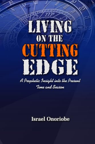 Beispielbild fr Living On The Cutting Edge: A Prophetic Insight into the Present Time and Season zum Verkauf von GreatBookPrices