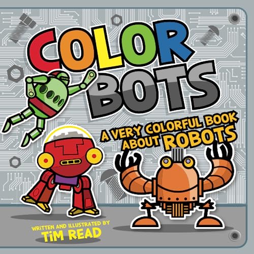 Imagen de archivo de Color Bots: A Very Colorful Book about Robots a la venta por GreatBookPrices