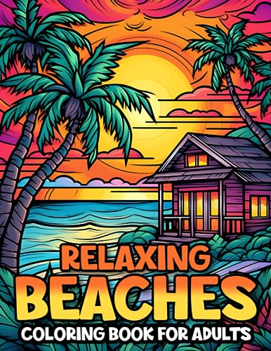 Imagen de archivo de Relaxing Beaches: A Beautiful Tropical Sunset Beach Landscape Coloring Book Designed For Relaxation and To Color Your Stress Away a la venta por HPB Inc.