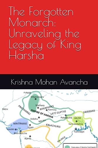 Stock image for The Forgotten Monarch: Unraveling the Legacy of King Harsha (The Lost Kings of Ancient Indian Realms) for sale by Ria Christie Collections