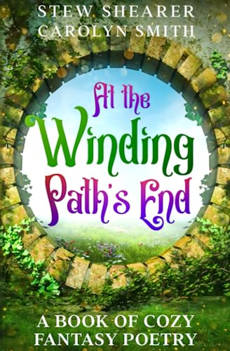 Stock image for At the Winding Path's End: A Book of Cozy Fantasy Poetry for sale by GreatBookPrices