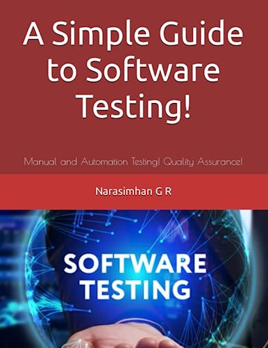 Stock image for A Simple Guide to Software Testing!: Manual and Automation Testing! Quality Assurance! for sale by GreatBookPrices