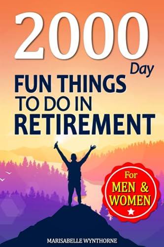 Beispielbild fr Fun Things to Do in Retirement: 2000 Days of Fun Things to Revitalize Your Retirement. Create a Fulfilling Life of Fun and Adventure, Stay Active, Engaged, and Happy zum Verkauf von Decluttr