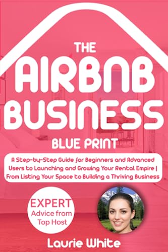 Stock image for Airbnb Business Blueprint: A Step-by-Step Guide for Beginners and Advanced Users to Launching and Growing Your Rental Empire | From Listing Your . a Thriving Business (Italian Edition) for sale by HPB-Emerald