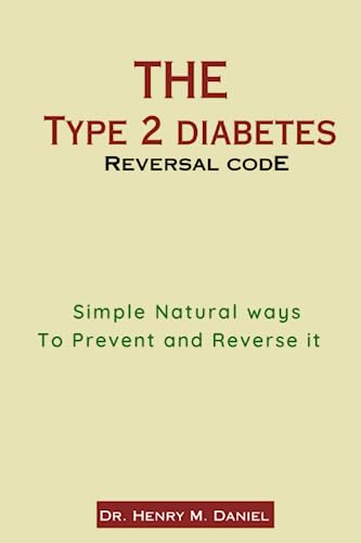 9798397990264: THE TYPE 2 DIABETES REVERSAL CODE: Simple Natural Ways to Prevent and Reverse It
