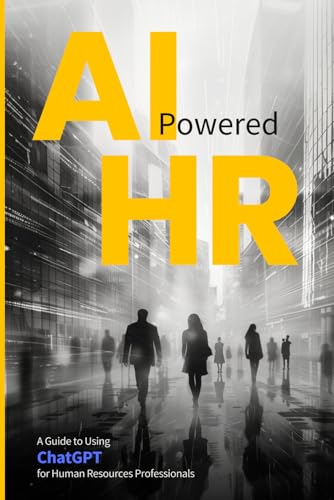 Stock image for POWERING HR WITH AI: An In-Depth Guide to ChatGPT for Human Resources Professionals for sale by Goodwill
