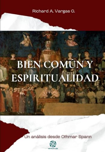 Stock image for Bien comn y espiritualidad: Un anlisis desde Othmar Spann for sale by GreatBookPrices