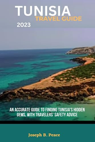 9798398121704: TUNISIA TRAVEL GUIDE 2023: An accurate guide to finding Tunisia's hidden gems, with travelers' safety advice
