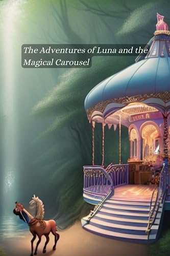 Imagen de archivo de The Adventures of Luna and the Magical Carousel a la venta por PBShop.store US