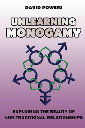 Stock image for Unlearning Monogamy: Exploring the Beauty of Non-Traditional Relationships (Healthy Relationships) for sale by Ria Christie Collections