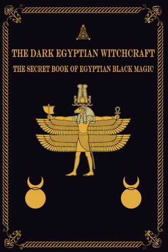 Beispielbild fr The Dark Egyptian Witchcraft: The Secret Book of Egyptian Black magic zum Verkauf von GreatBookPrices