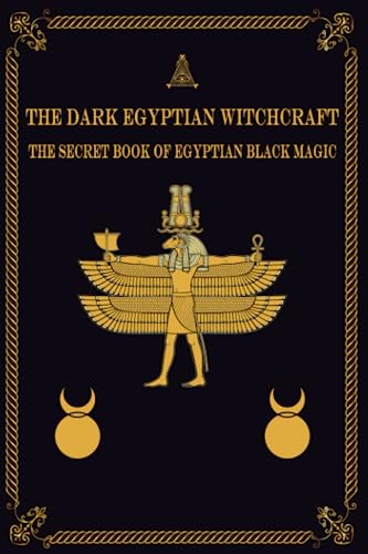 Stock image for The Dark Egyptian Witchcraft: The Secret Book of Egyptian Black magic for sale by GreatBookPrices