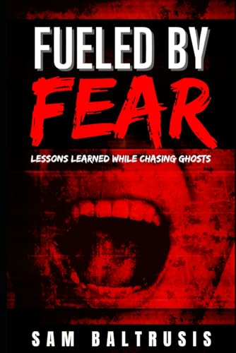 Stock image for Fueled by Fear: Lessons Learned While Chasing Ghosts for sale by GreatBookPrices