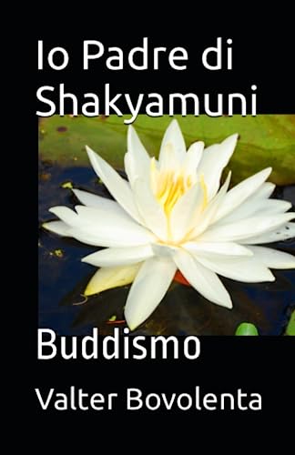 Imagen de archivo de Io Padre di Shakyamuni a la venta por PBShop.store US