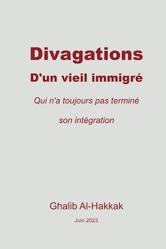 Stock image for Divagations d'un vieil immigr: Qui n'a toujours pas termin son intgration for sale by medimops