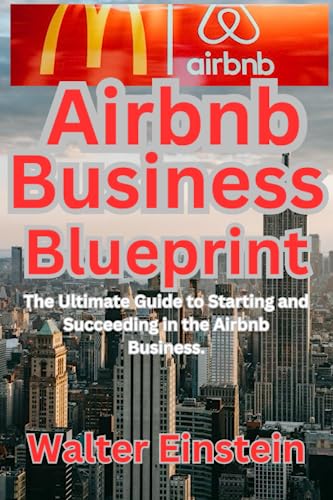 9798398325003: Airbnb Business Blueprint: The Ultimate Guide to Starting and Succeeding in the Airbnb Business.