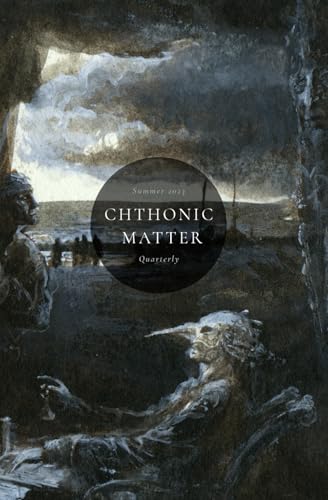 Beispielbild fr Chthonic Matter Quarterly: Summer 2023 zum Verkauf von California Books