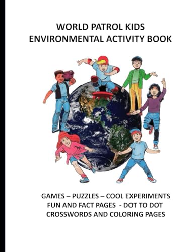 Stock image for WORLD PATROL KIDS ENVIRONMENTAL ACTIVITY BOOK: GAMES, PUZZLES, COOL EXPERIMENTS, GREAT ACTIVITIES, FUN & FACT PAGES, COLORING PAGES (THE WORLD PATROL KIDS: COMIC/ACTIVITY BOOKS) for sale by Solr Books