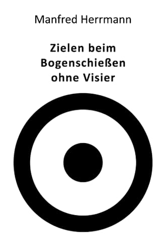 Stock image for Zielen beim Bogenschieen ohne Visier for sale by Ria Christie Collections