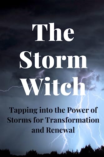 Stock image for The Storm Witch: Tapping into the Power of Storms for Transformation and Renewal for sale by GreatBookPrices