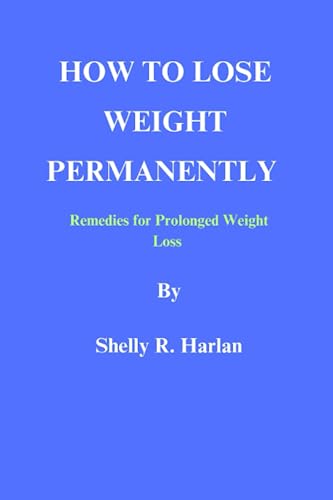 Stock image for How To Lose Weight Permanently: Remedies for Prolonged Weight Loss for sale by California Books