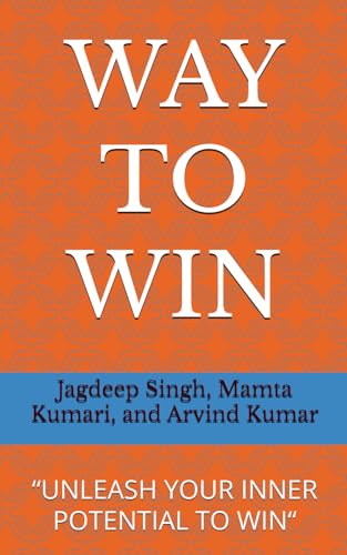 9798398823677: WAY TO WIN: “UNLEASE YOUR INNER POTENTIAL TO WIN“