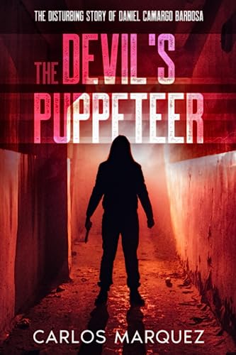 9798398847673: The Devil's Puppeteer: The Disturbing Story of Daniel Camargo Barbosa