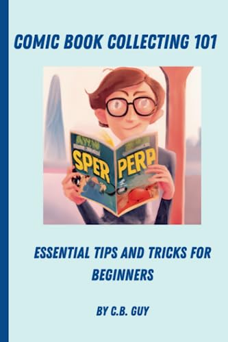 9798398982633: Comic Book Collecting 101: Essential Tips and Tricks for Beginners